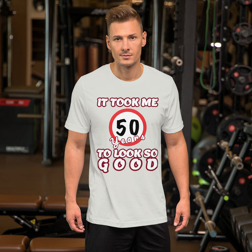 It took me 50 Years to look so Good, Short-Sleeve Unisex T-Shirt, gratis verzending! - Scattando Verkleedhuis