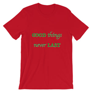 T-Shirt Unisex Good Things Never Last - Scattando Verkleedhuis