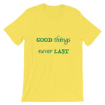 T-Shirt Unisex Good Things Never Last - Scattando Verkleedhuis